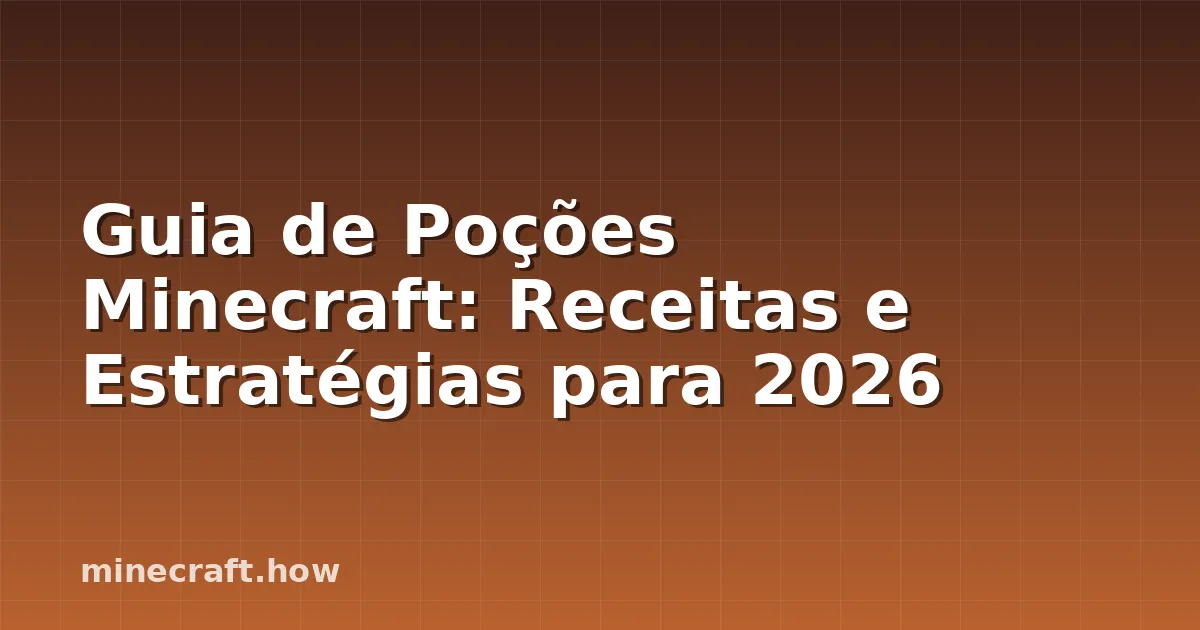 Guia de Poções Minecraft: Receitas e Estratégias para 2026