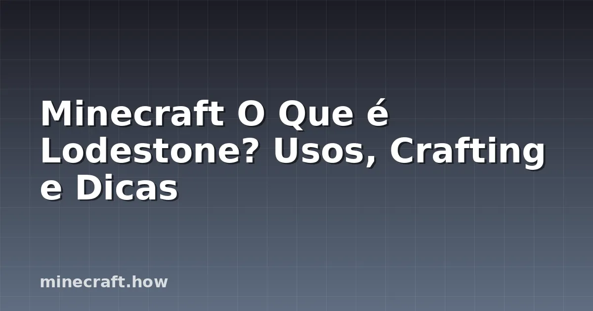 Minecraft O Que é Lodestone? Usos, Crafting e Dicas