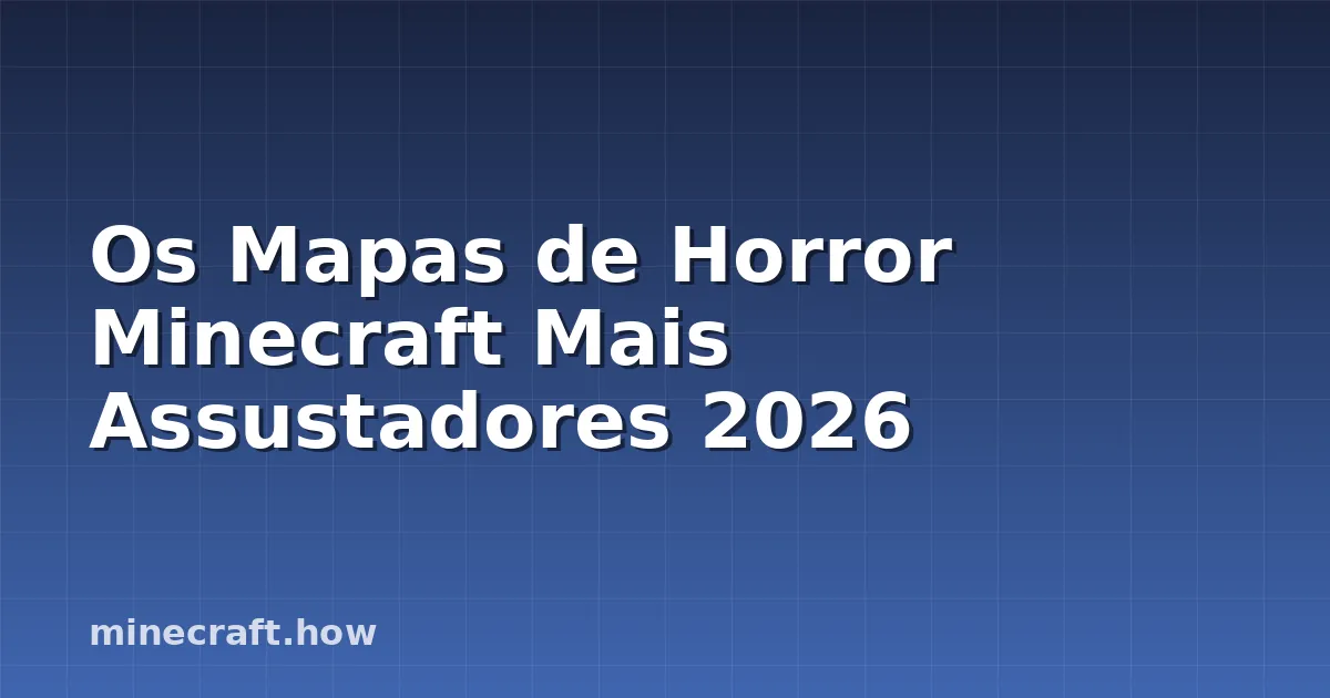 Os Mapas de Horror Minecraft Mais Assustadores 2026