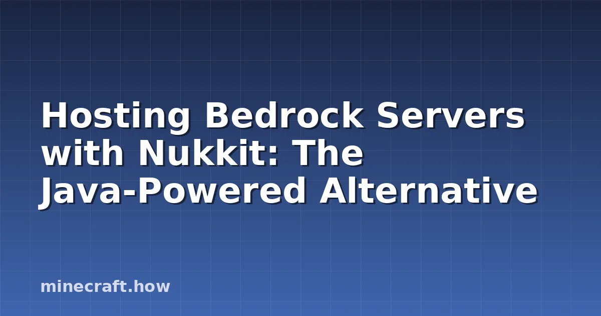 Hosting Bedrock Servers with Nukkit: The Java-Powered Alternative