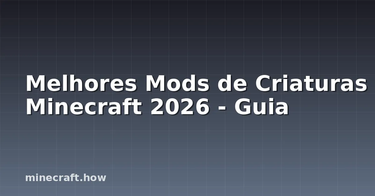 Melhores Mods de Criaturas Minecraft 2026 - Guia