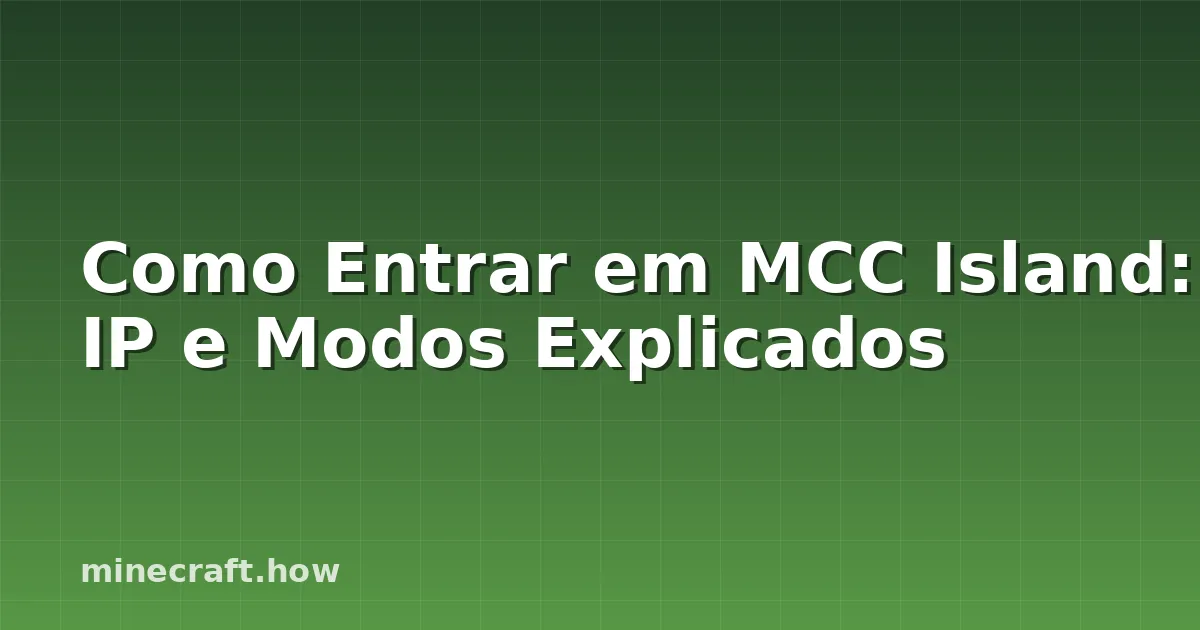 Como Entrar em MCC Island: IP e Modos Explicados