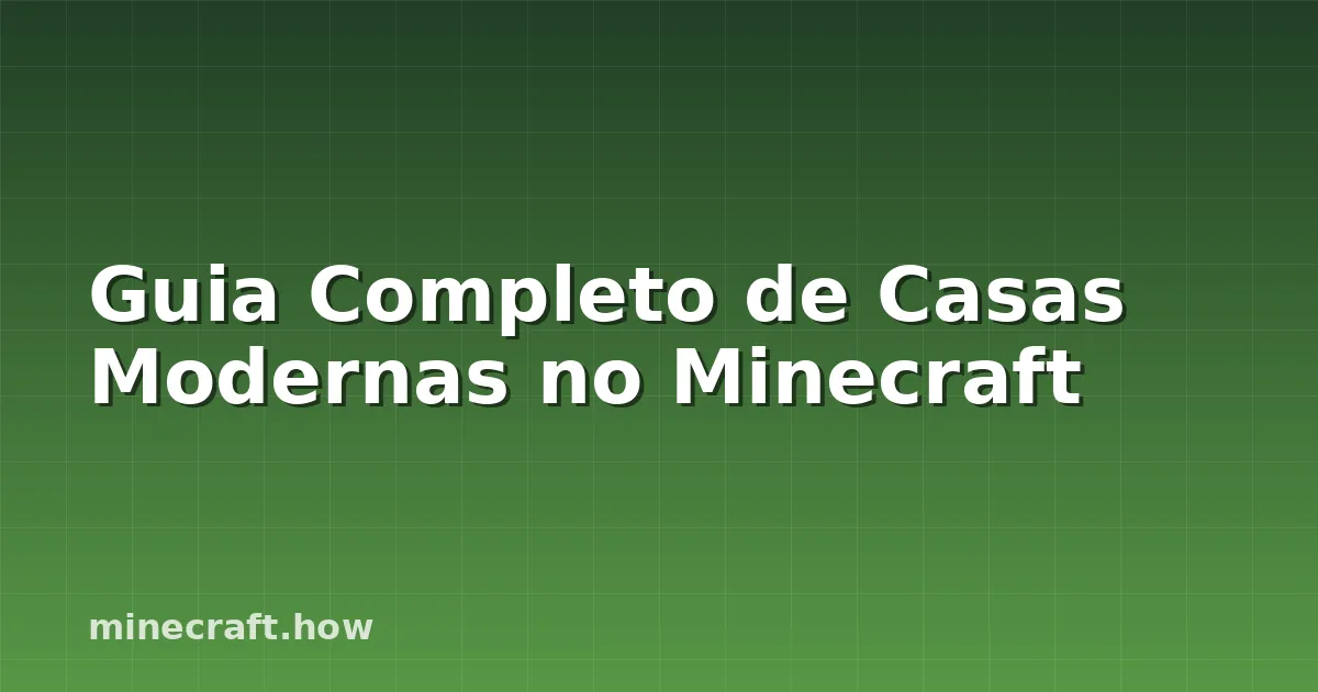Guia Completo de Casas Modernas no Minecraft