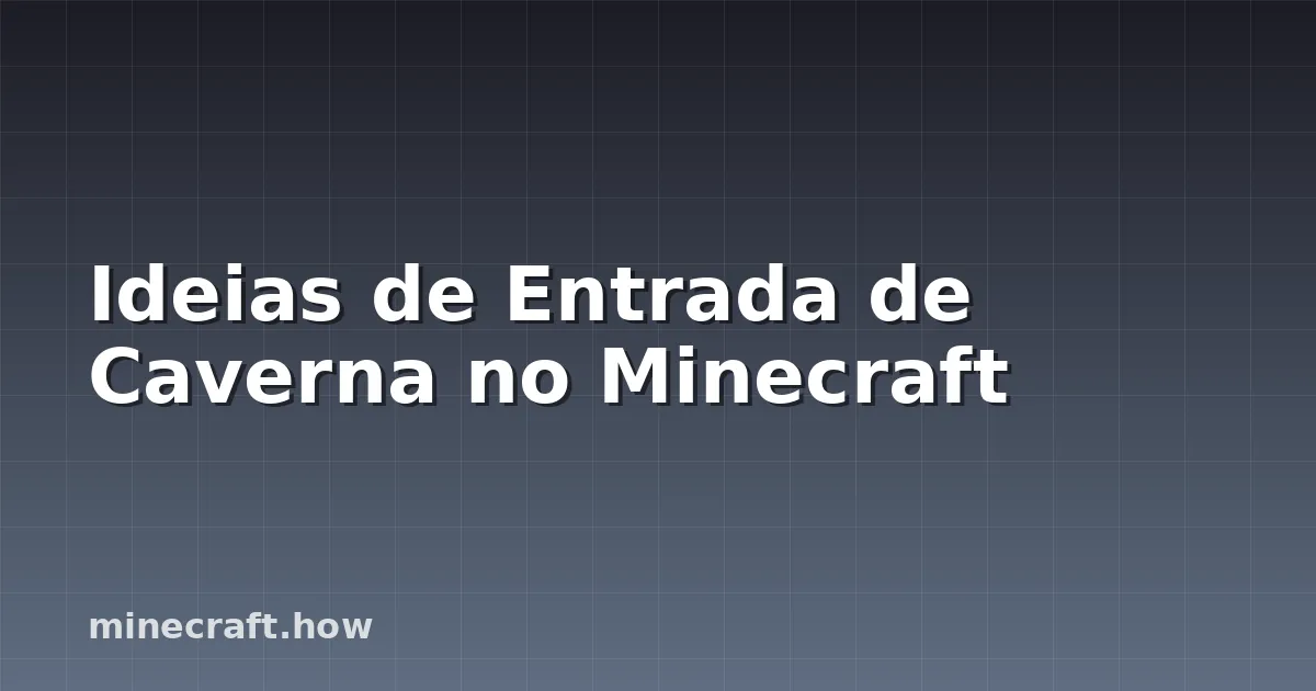 Ideias de Entrada de Caverna no Minecraft