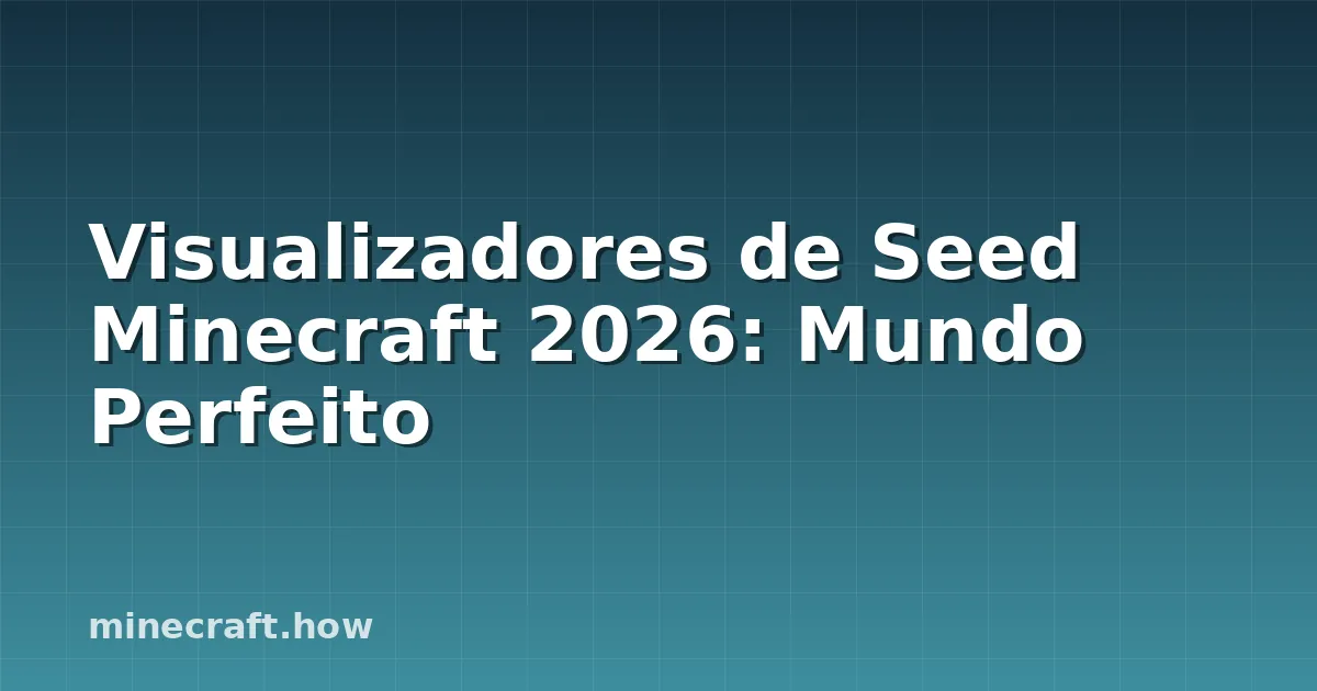 Visualizadores de Seed Minecraft 2026: Mundo Perfeito