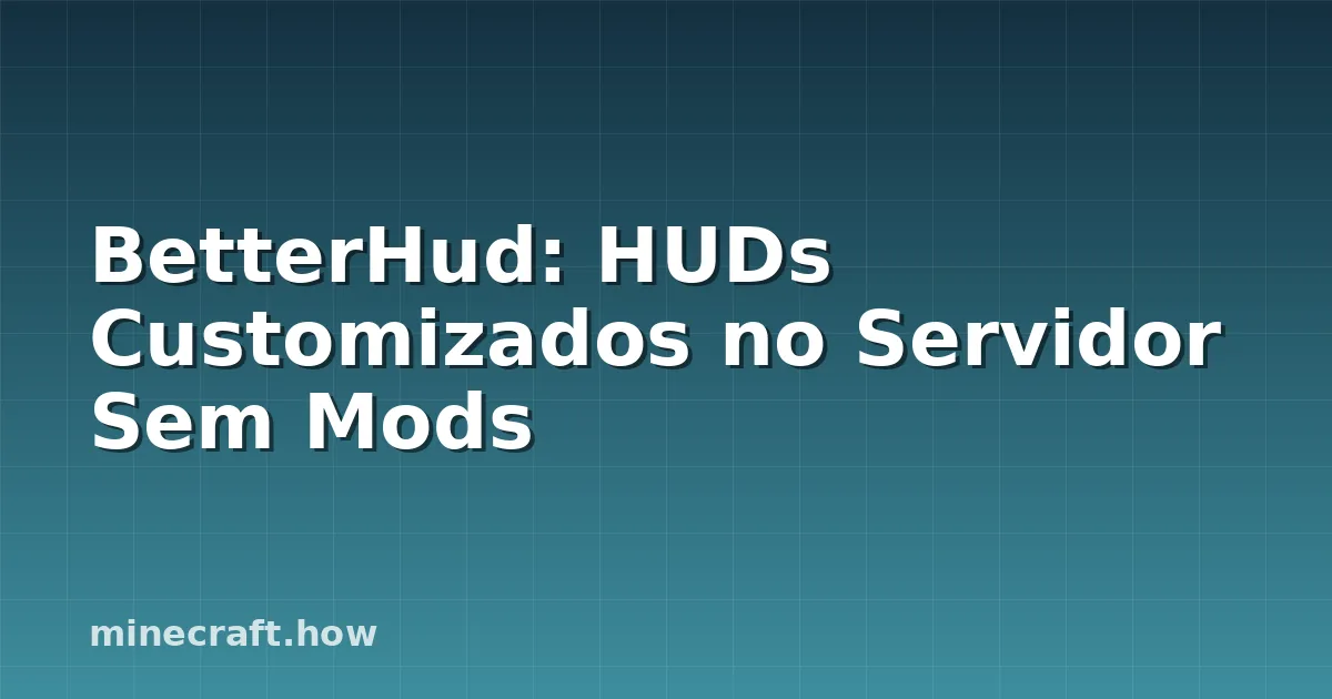 BetterHud: HUDs Customizados no Servidor Sem Mods