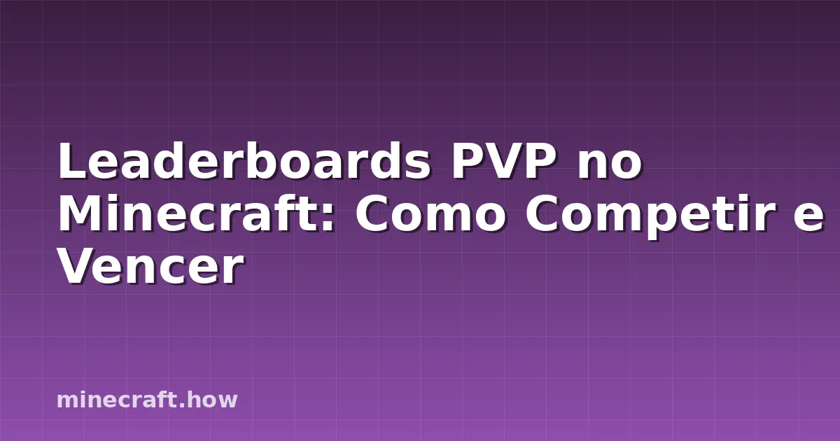 Leaderboards PVP no Minecraft: Como Competir e Vencer