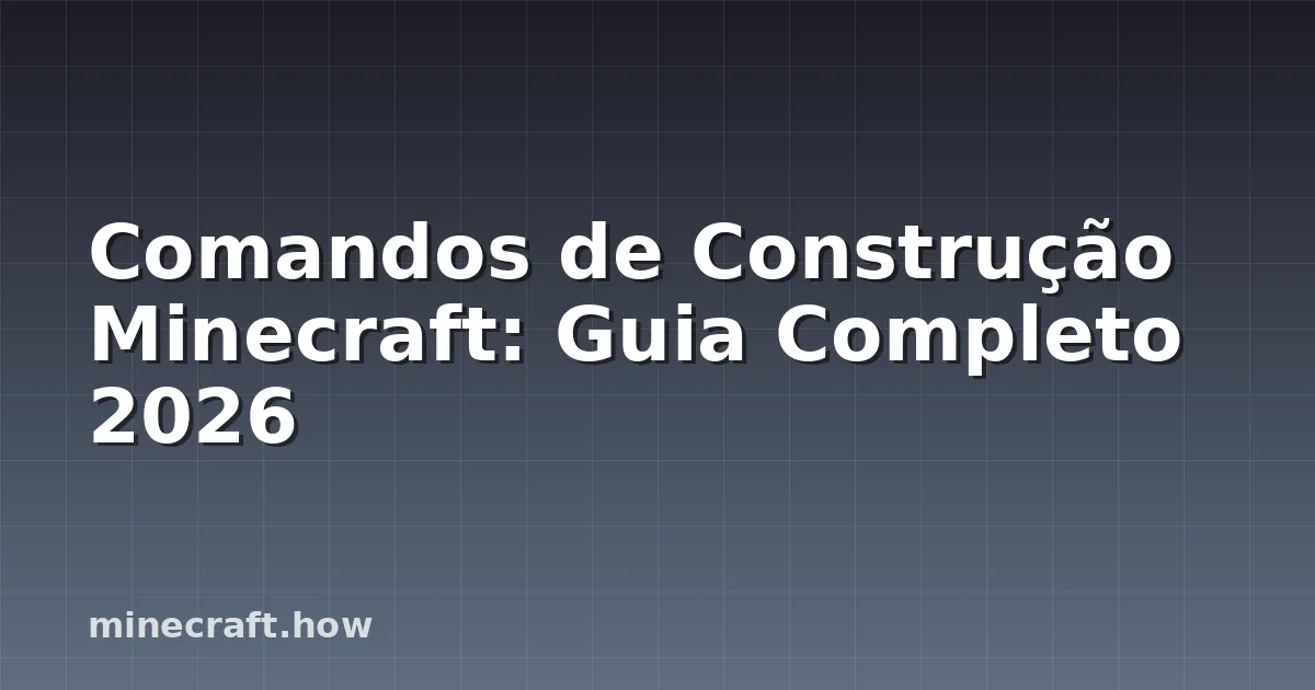 Comandos de Construção Minecraft: Guia Completo 2026