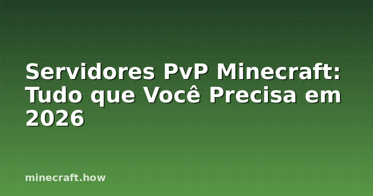Servidores PvP Minecraft: Tudo que Você Precisa em 2026