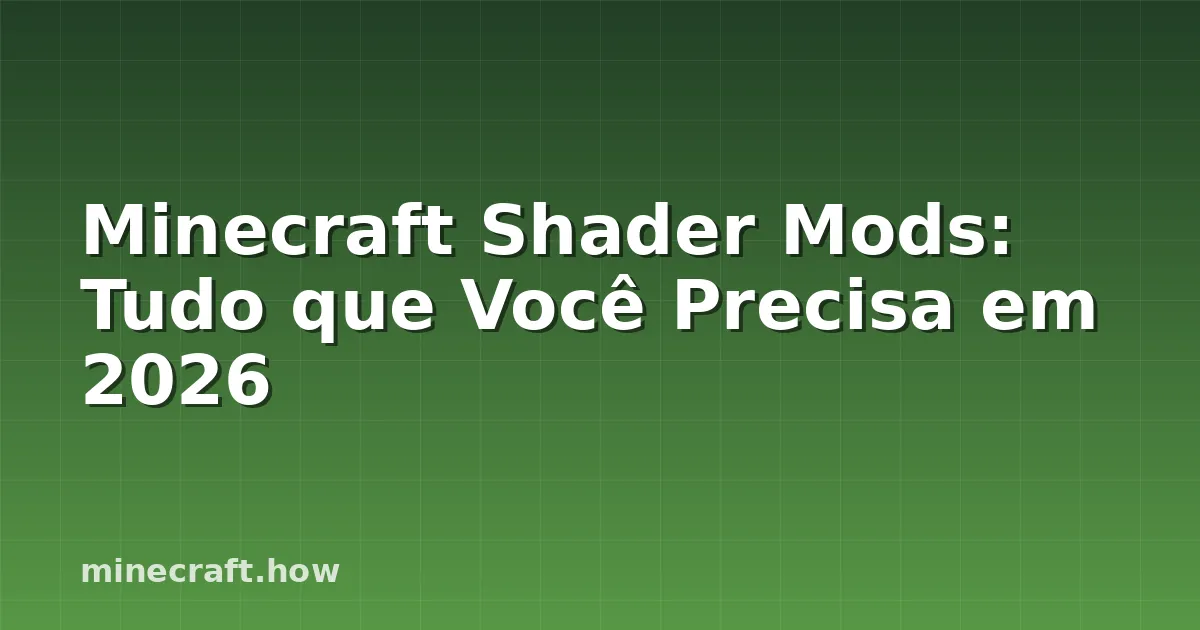 Minecraft Shader Mods: Tudo que Você Precisa em 2026