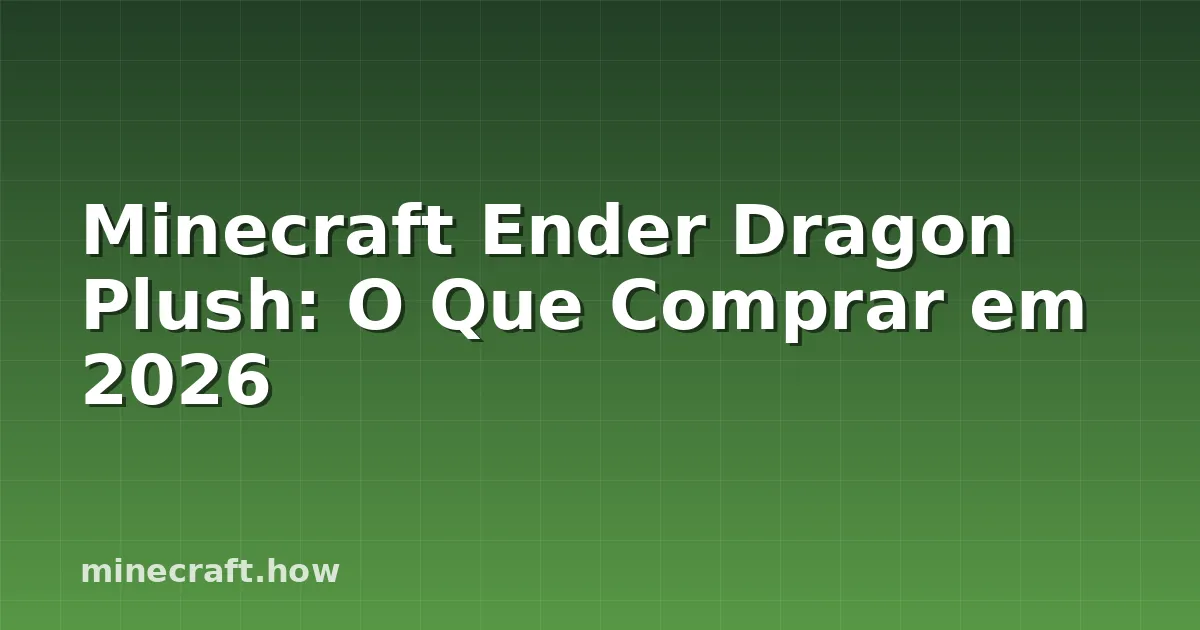 Minecraft Ender Dragon Plush: O Que Comprar em 2026