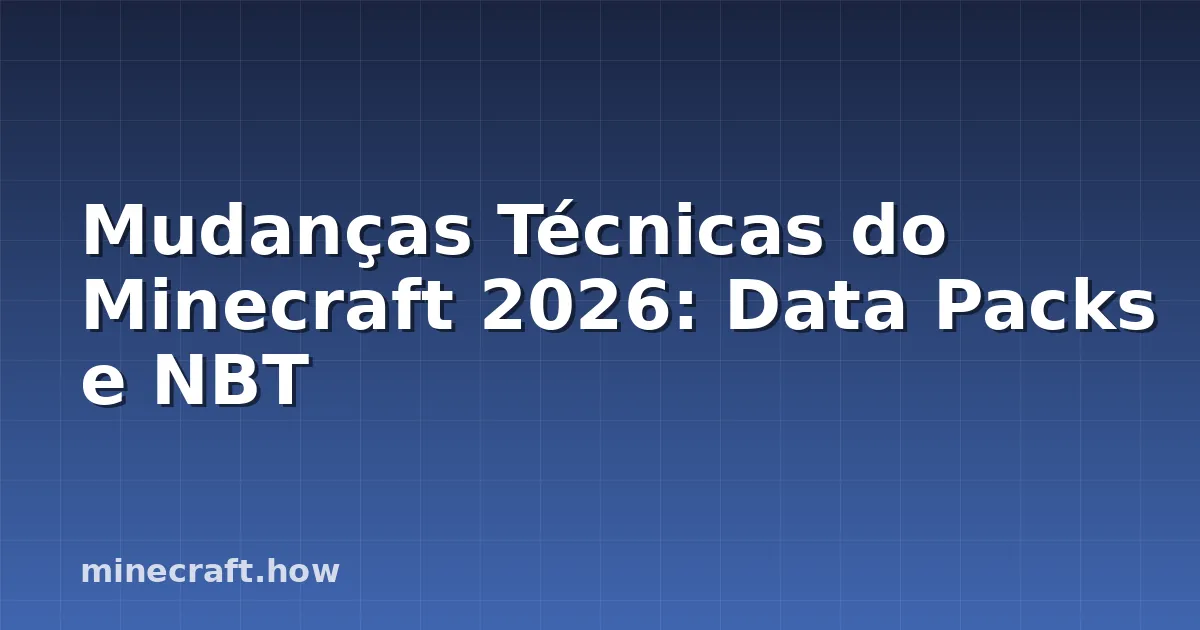 Mudanças Técnicas do Minecraft 2026: Data Packs e NBT
