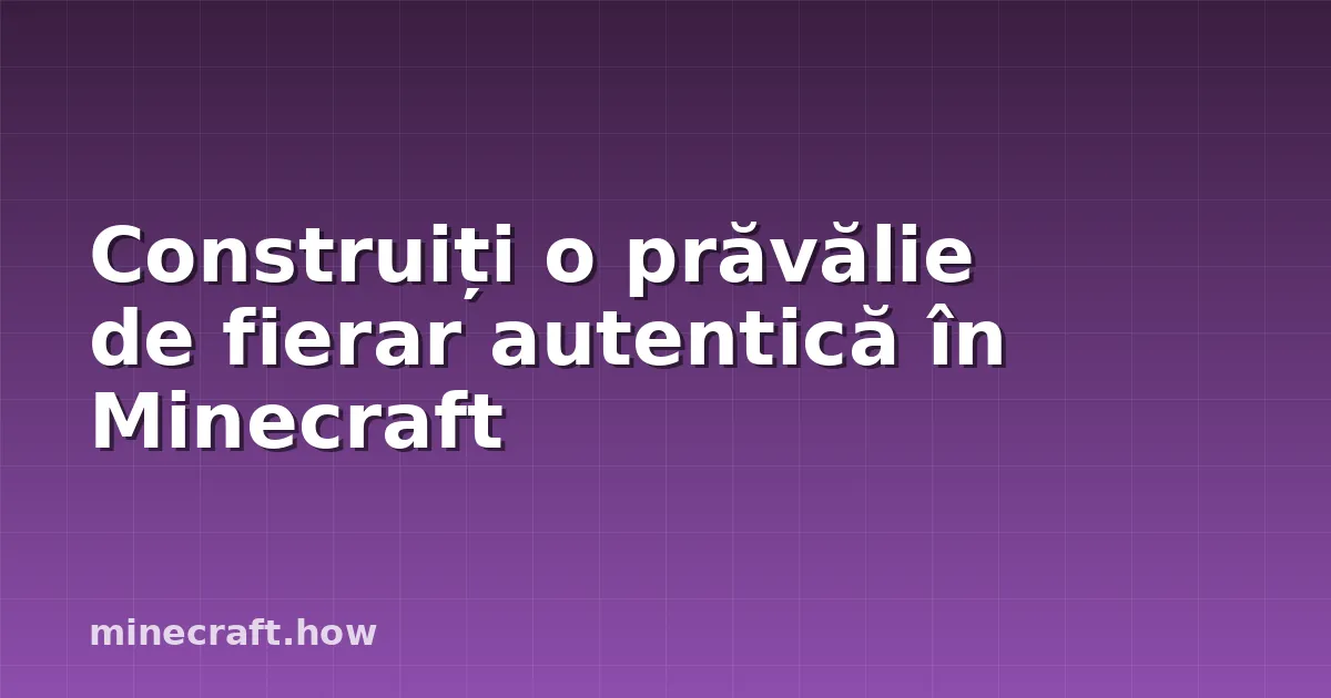 Construiți o prăvălie de fierar autentică în Minecraft