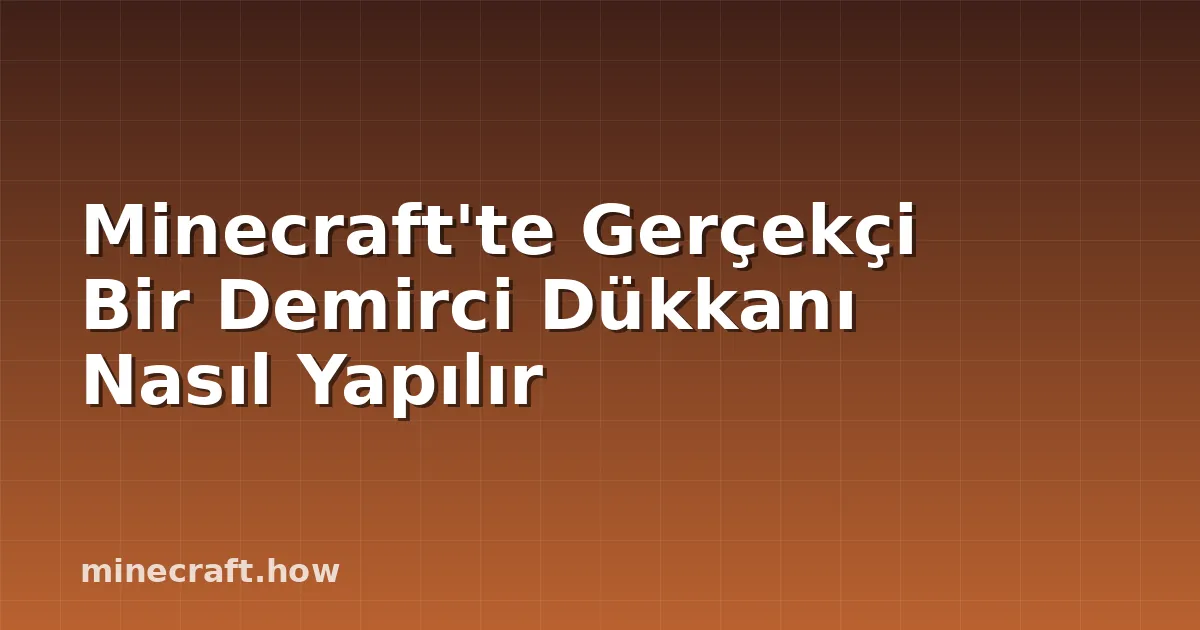 Minecraft'te Gerçekçi Bir Demirci Dükkanı Nasıl Yapılır