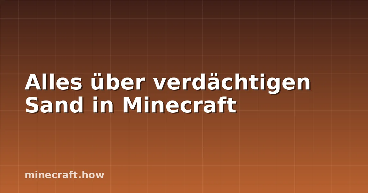Alles über verdächtigen Sand in Minecraft