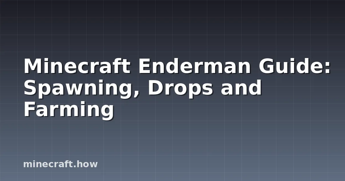 Minecraft Enderman Rehberi: Doğuş, Düşüşler ve Çiftçilik