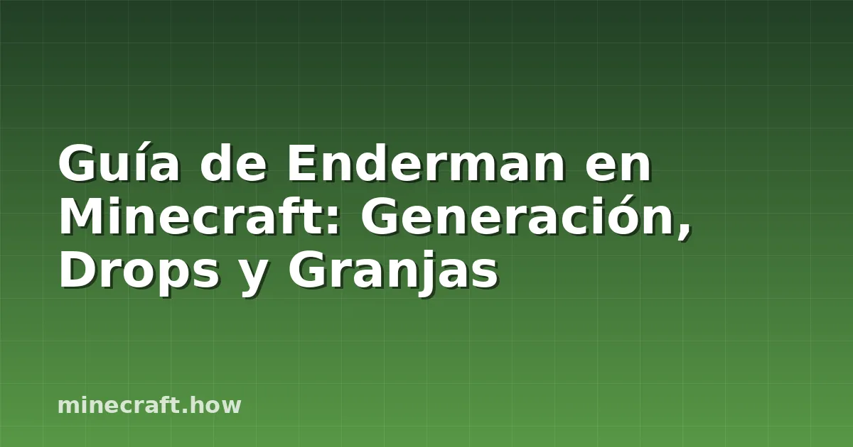 Guía de Enderman en Minecraft: Generación, Drops y Granjas