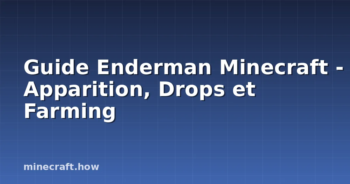 Guide Enderman Minecraft - Apparition, Drops et Farming