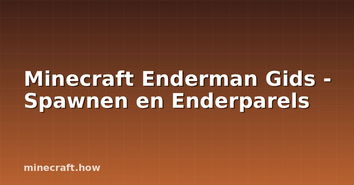 Minecraft Enderman Gids - Spawnen en Enderparels