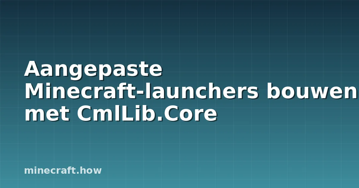 Aangepaste Minecraft-launchers bouwen met CmlLib.Core