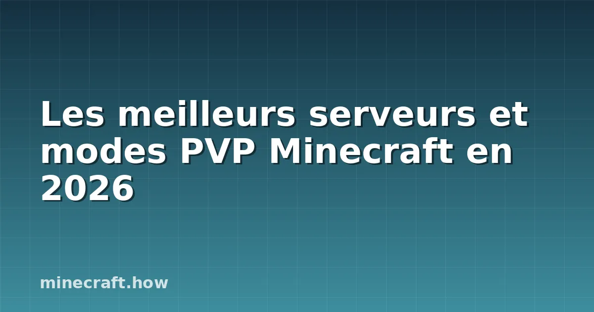Les meilleurs serveurs et modes PVP Minecraft en 2026