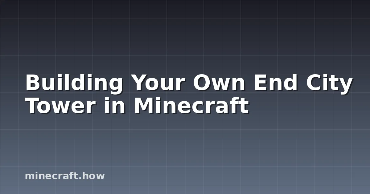 Costruire una Torre della Città dell'End in Minecraft