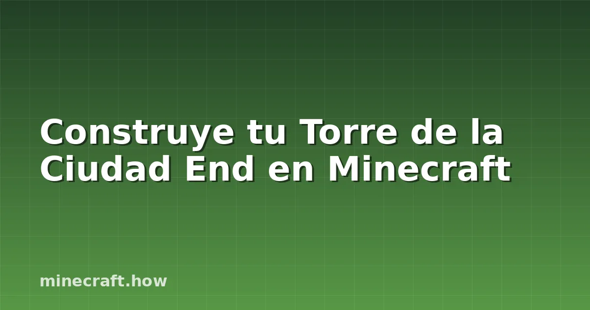 Construye tu Torre de la Ciudad End en Minecraft