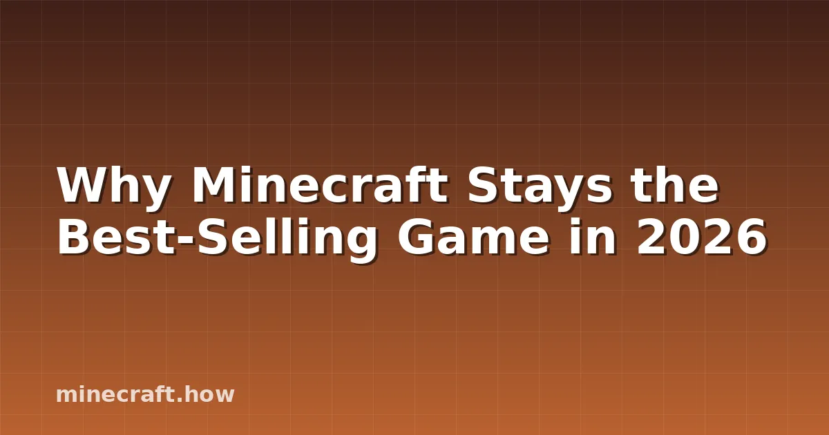 Why Minecraft Stays the Best-Selling Game in 2026