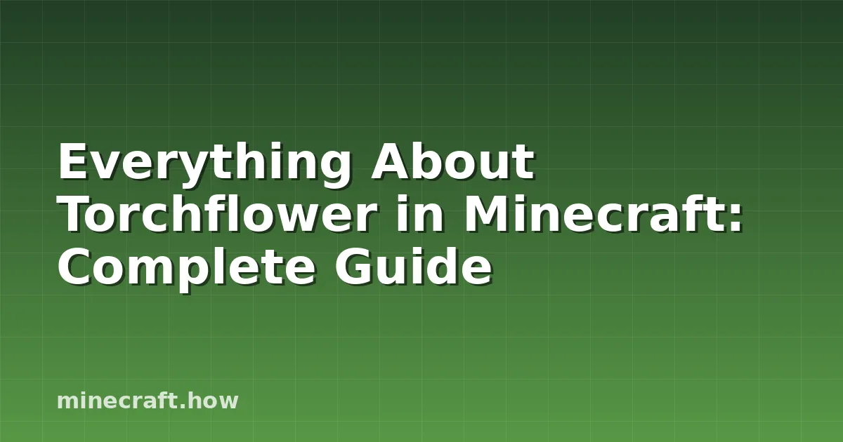 Alles over Torchflower in Minecraft: Volledige Gids