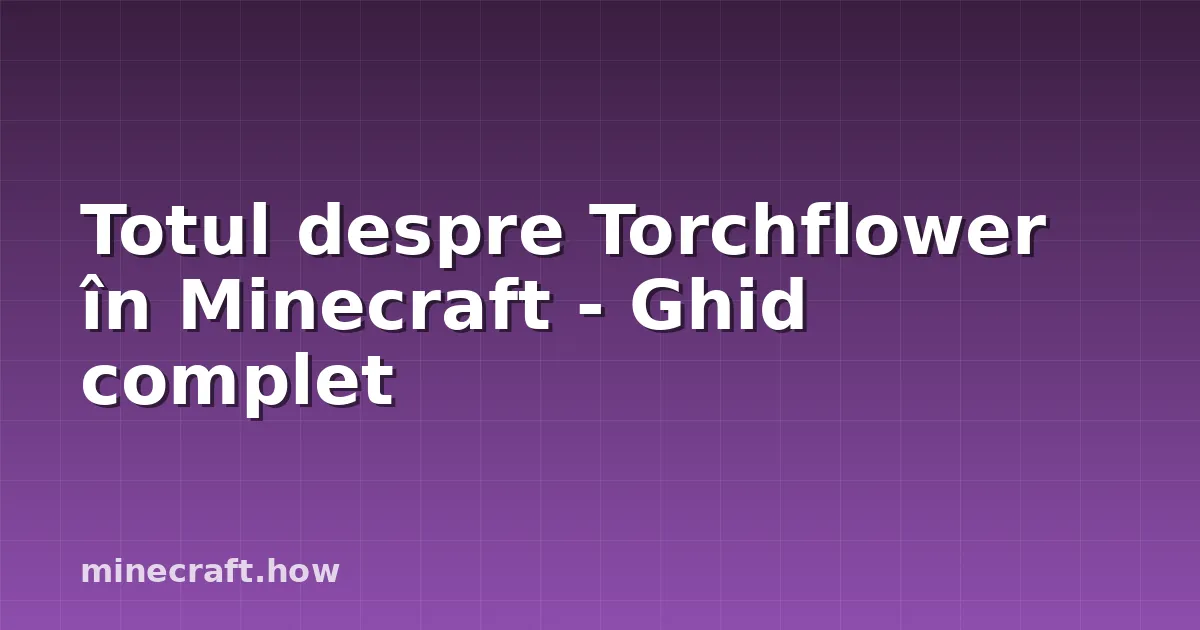 Totul despre Torchflower în Minecraft - Ghid complet