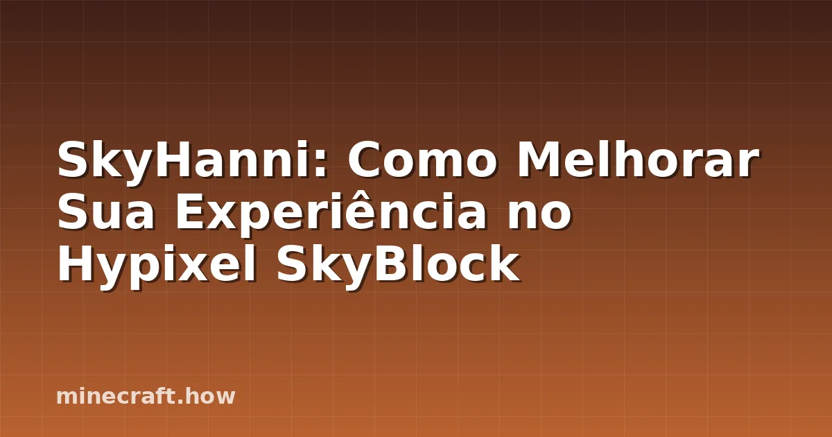 SkyHanni: Como Melhorar Sua Experiência no Hypixel SkyBlock