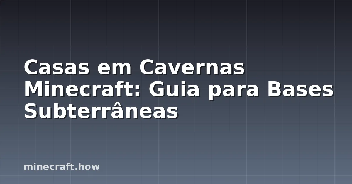Casas em Cavernas Minecraft: Guia para Bases Subterrâneas
