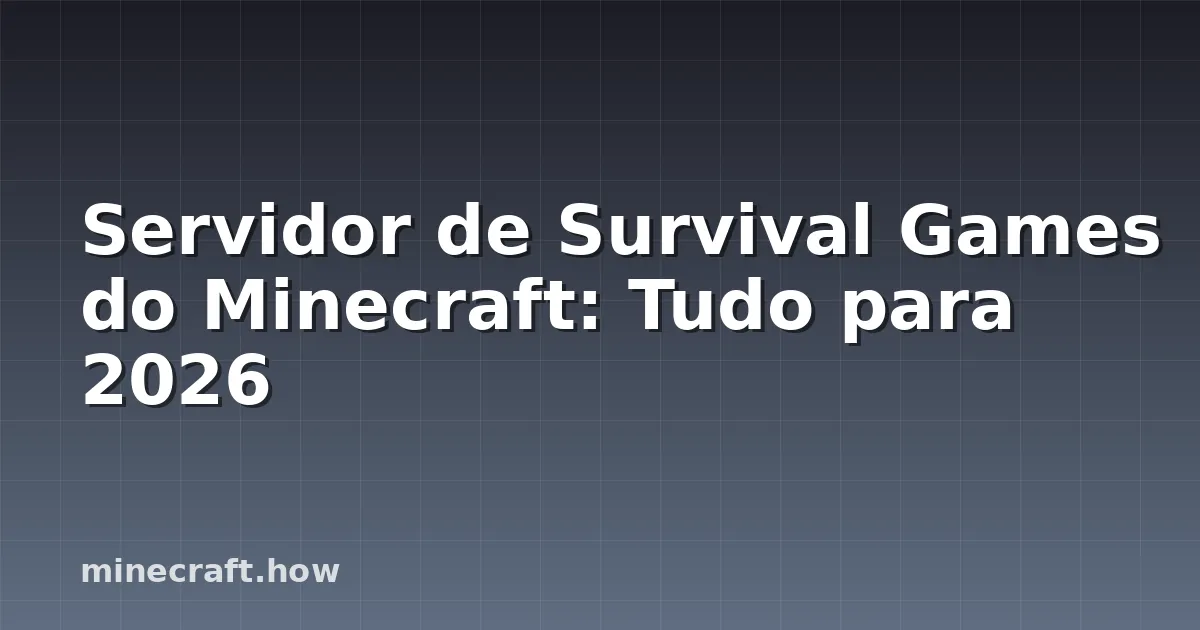 Servidor de Survival Games do Minecraft: Tudo para 2026