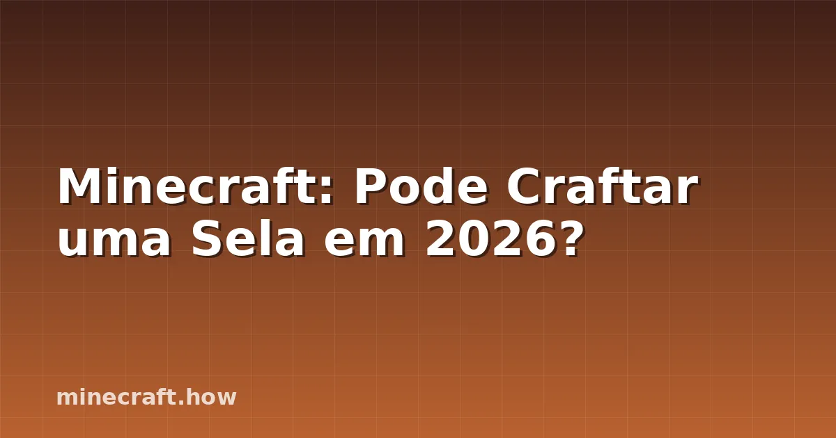 Minecraft: Pode Craftar uma Sela em 2026?