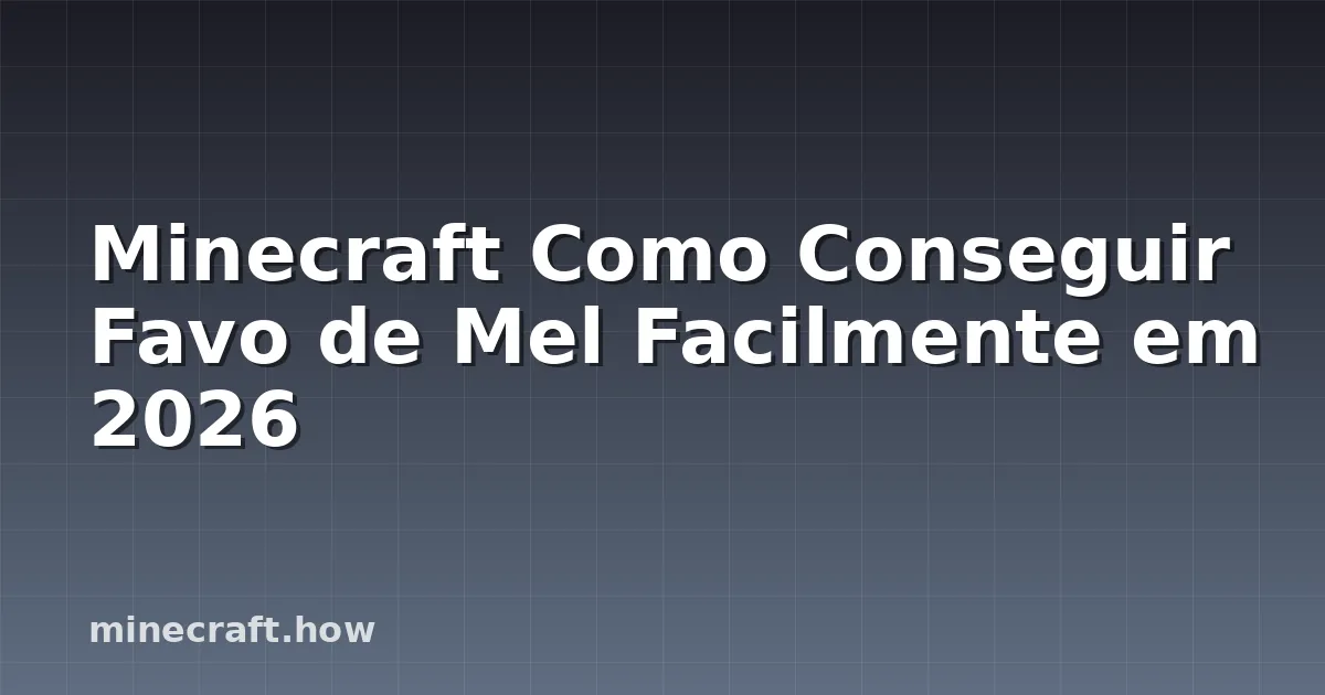 Minecraft Como Conseguir Favo de Mel Facilmente em 2026