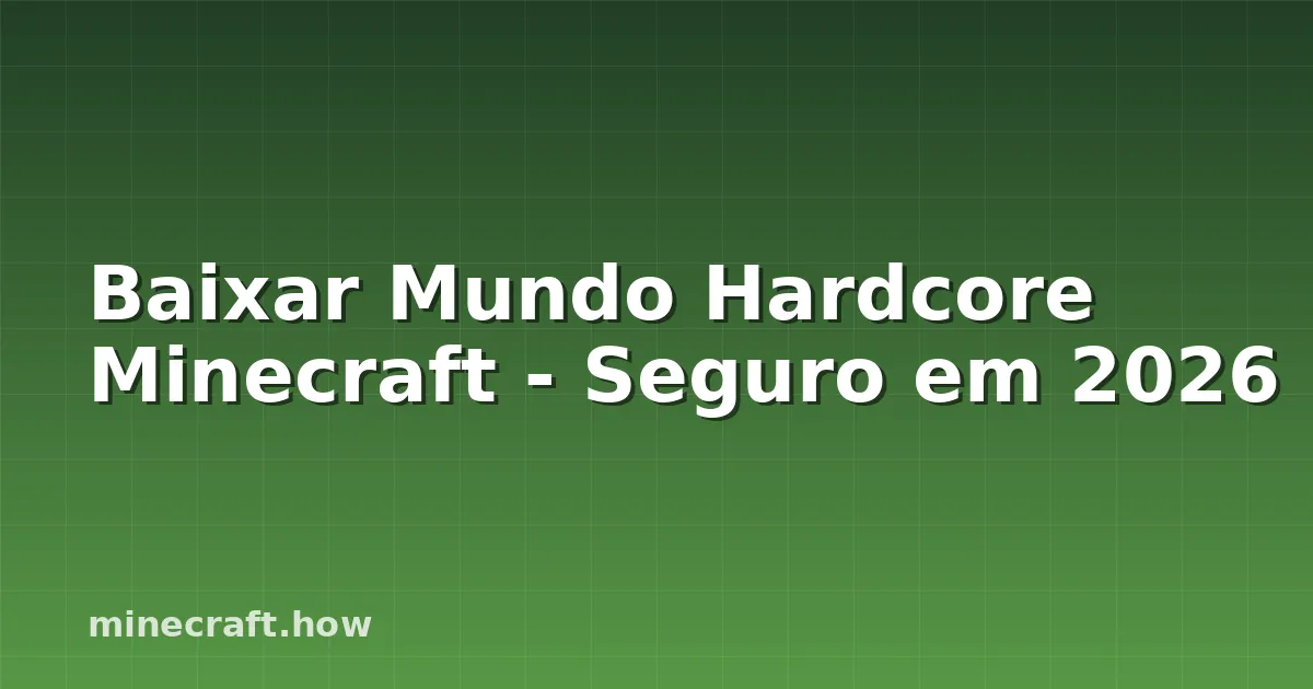 Baixar Mundo Hardcore Minecraft - Seguro em 2026