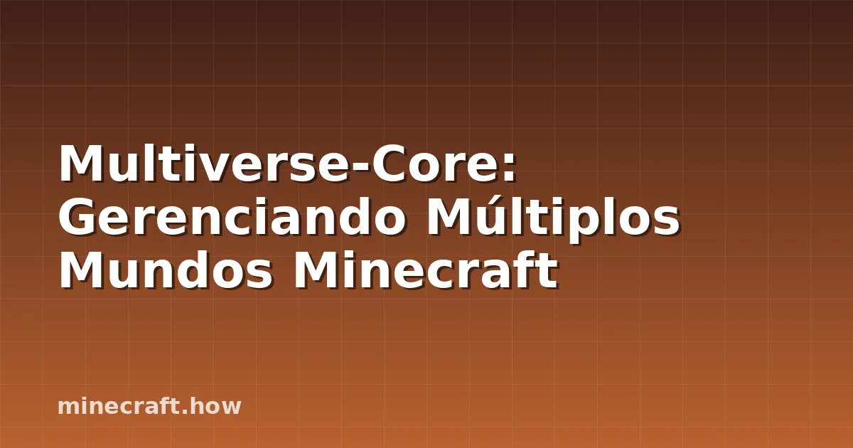 Multiverse-Core: Gerenciando Múltiplos Mundos Minecraft