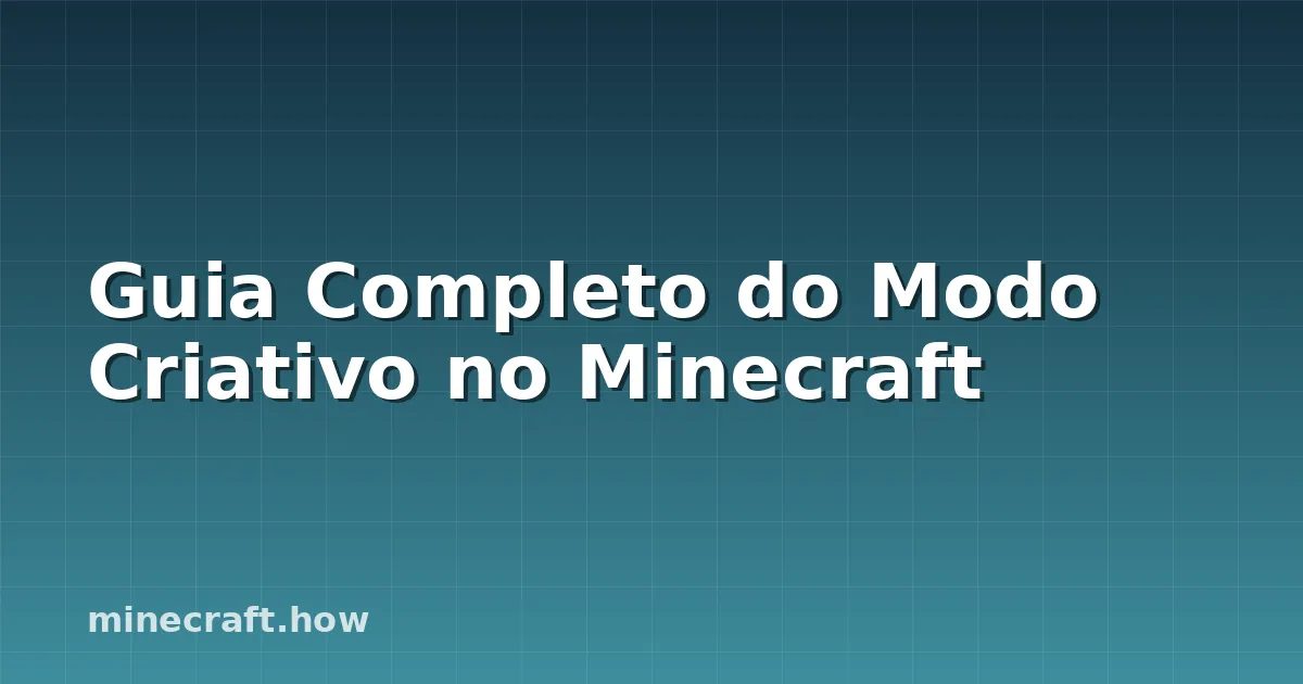 Guia Completo do Modo Criativo no Minecraft