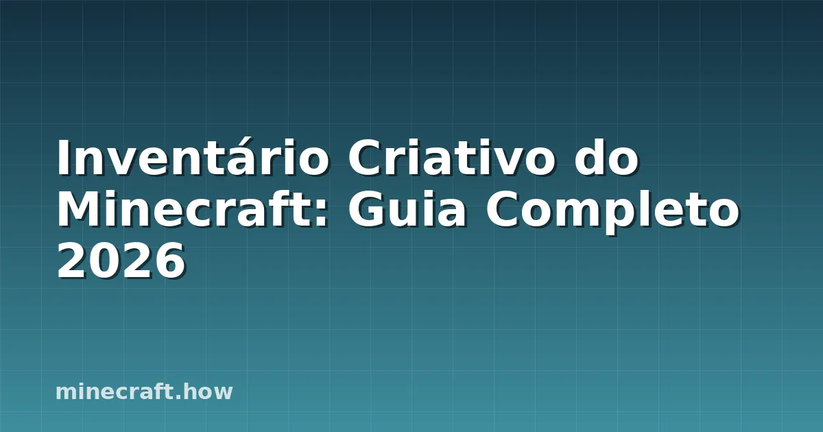 Inventário Criativo do Minecraft: Guia Completo 2026