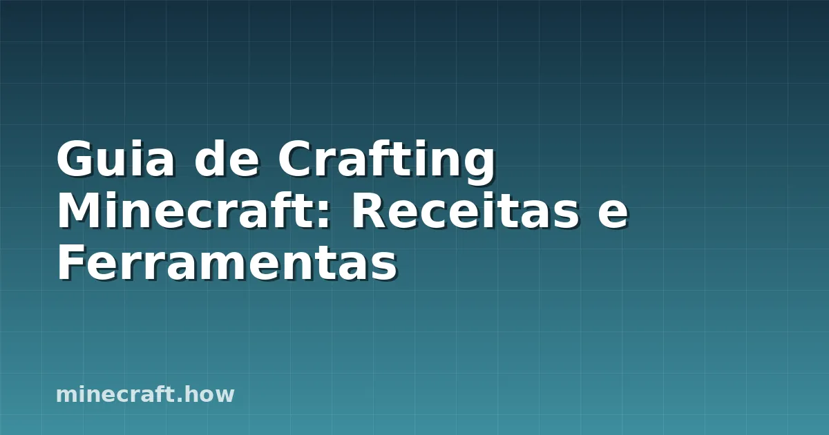 Guia de Crafting Minecraft: Receitas e Ferramentas