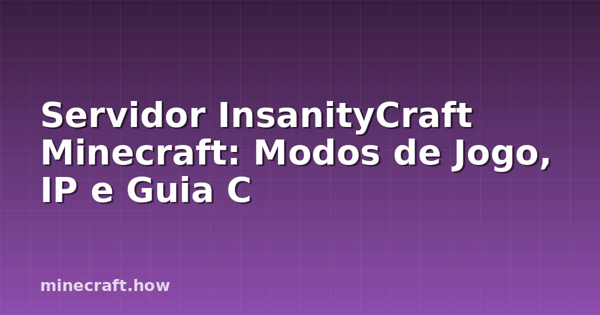Servidor InsanityCraft Minecraft: Modos de Jogo, IP e Guia C