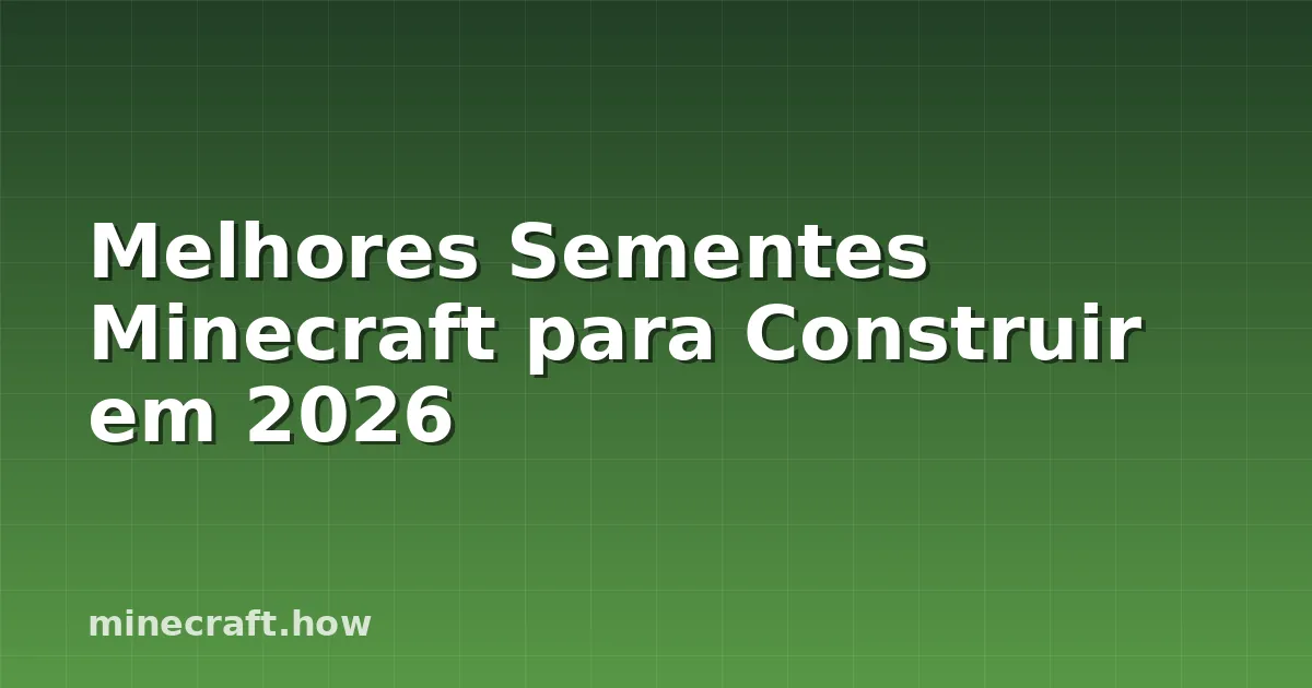 Melhores Sementes Minecraft para Construir em 2026