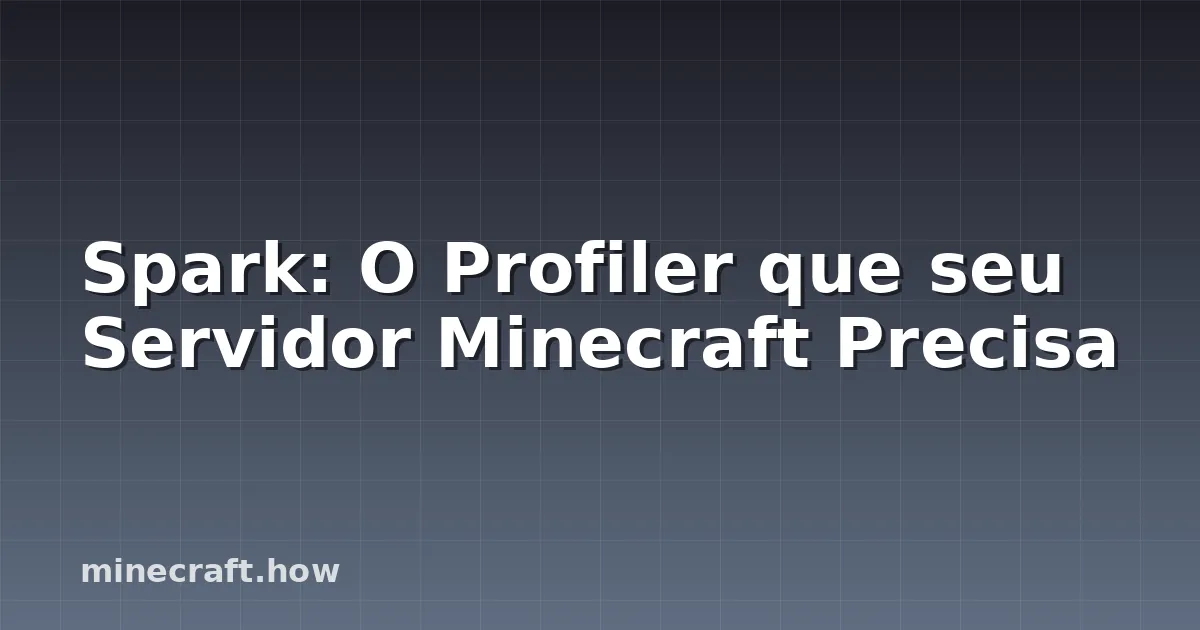 Spark: O Profiler que seu Servidor Minecraft Precisa