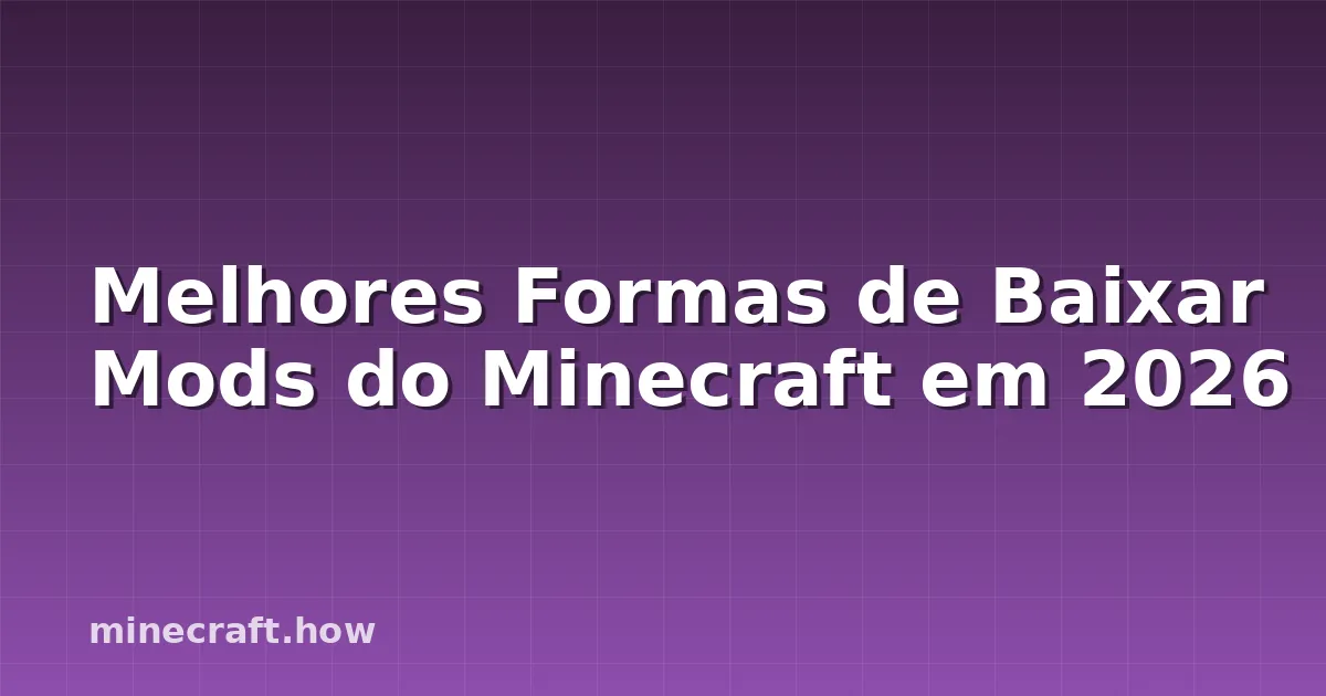 Melhores Formas de Baixar Mods do Minecraft em 2026