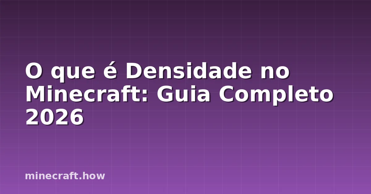 O que é Densidade no Minecraft: Guia Completo 2026