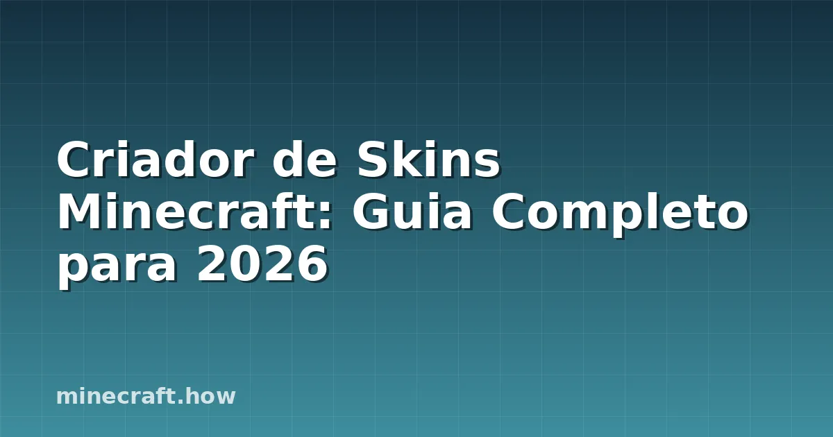 Criador de Skins Minecraft: Guia Completo para 2026