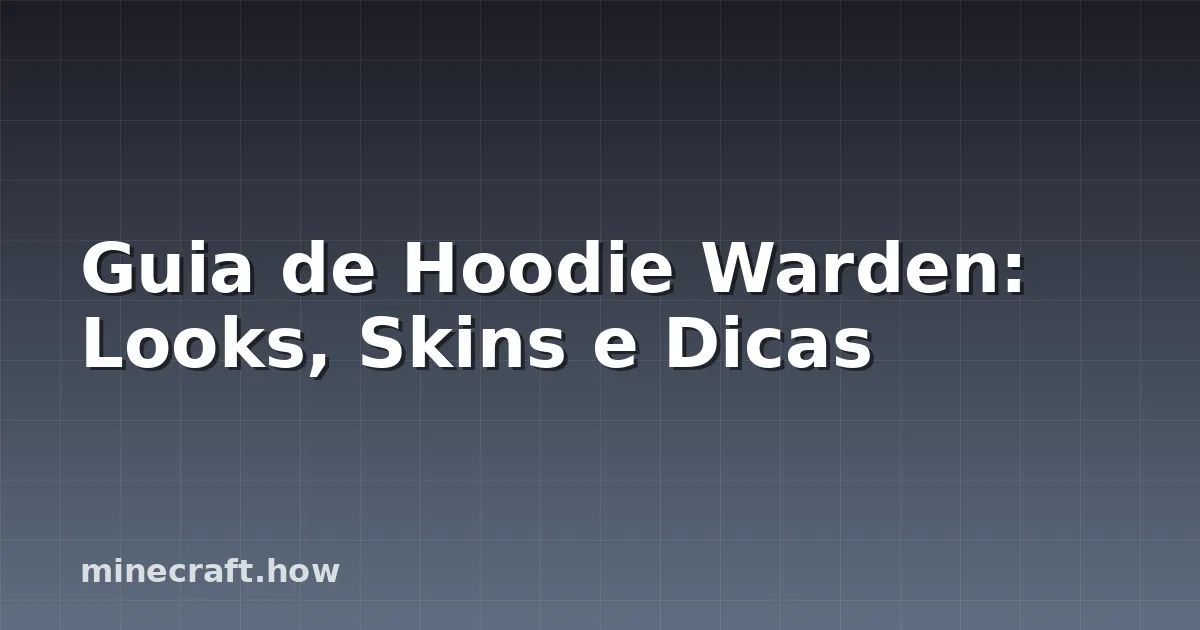 Guia de Hoodie Warden: Looks, Skins e Dicas