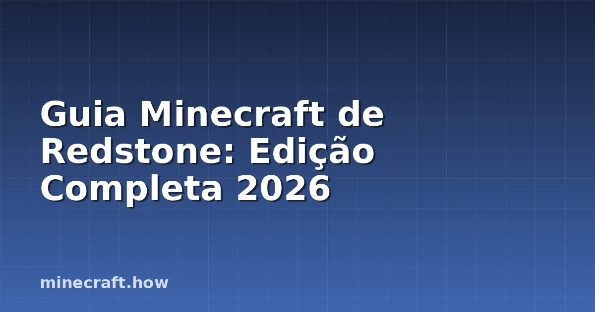 Guia Minecraft de Redstone: Edição Completa 2026