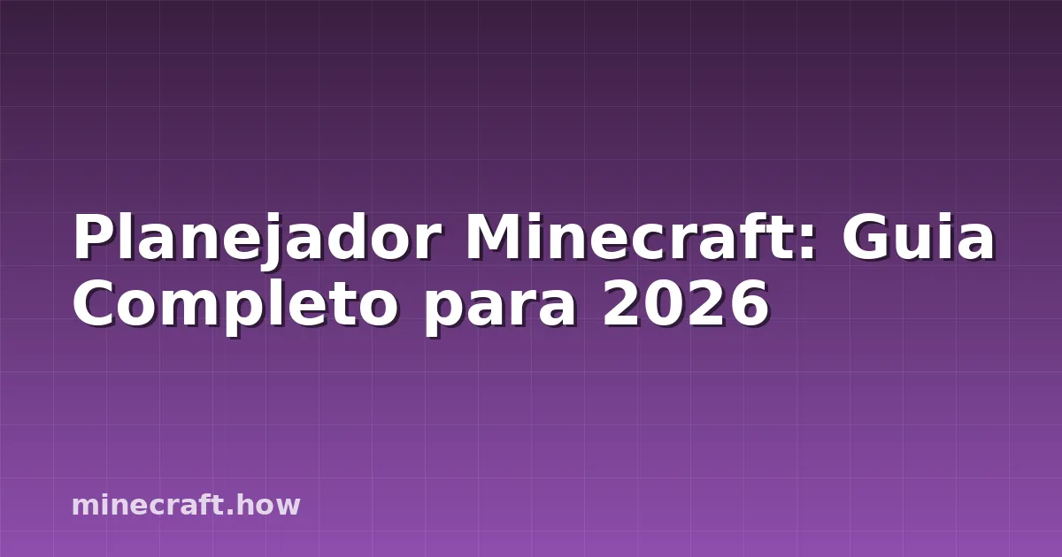 Planejador Minecraft: Guia Completo para 2026