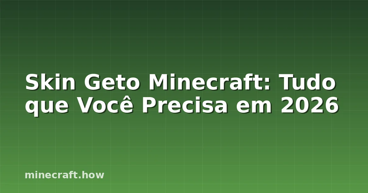 Skin Geto Minecraft: Tudo que Você Precisa em 2026